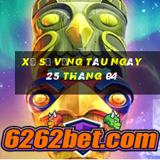 xổ số vũng tàu ngày 25 tháng 04