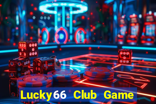 Lucky66 Club Game Bài Miễn Phí