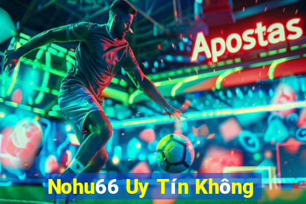 Nohu66 Uy Tín Không