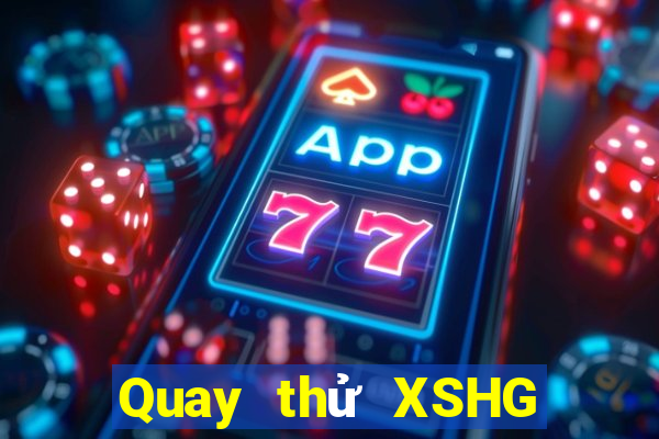 Quay thử XSHG Thứ 4