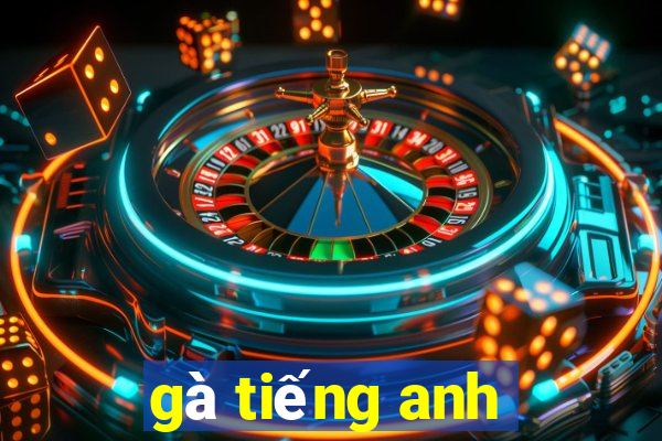 gà tiếng anh