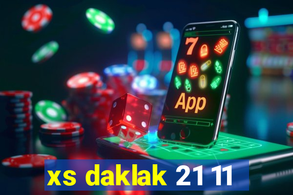 xs daklak 21 11