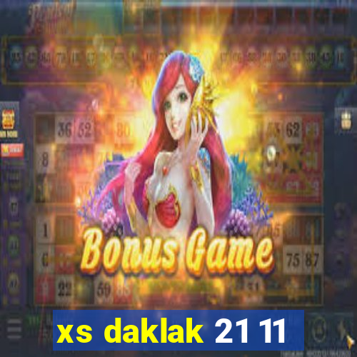 xs daklak 21 11