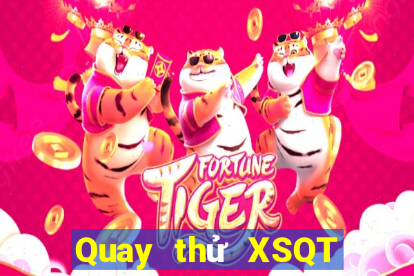 Quay thử XSQT ngày 22