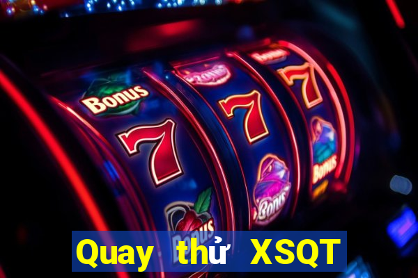 Quay thử XSQT ngày 22