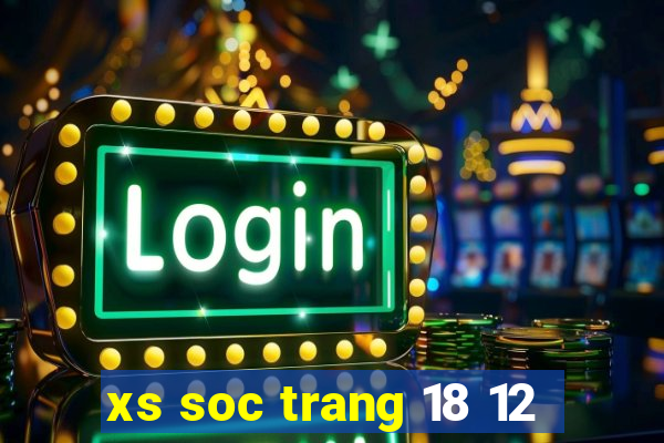 xs soc trang 18 12