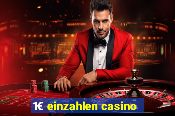 1€ einzahlen casino