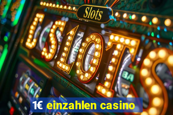 1€ einzahlen casino