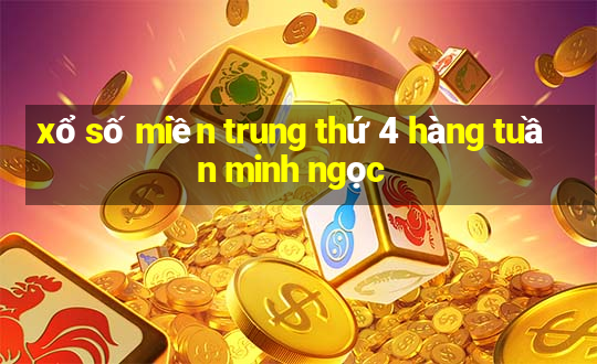 xổ số miền trung thứ 4 hàng tuần minh ngọc