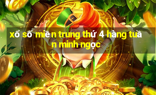 xổ số miền trung thứ 4 hàng tuần minh ngọc