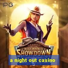 a night out casino