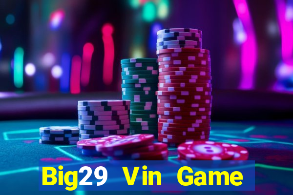 Big29 Vin Game Bài Khuyến Mãi