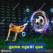 game người que