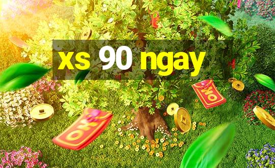 xs 90 ngay