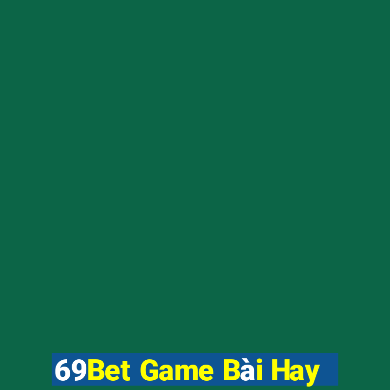 69Bet Game Bài Hay