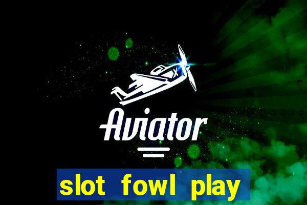 slot fowl play gold 4