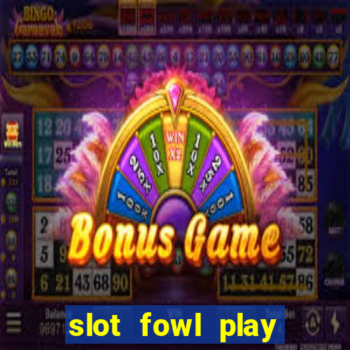 slot fowl play gold 4