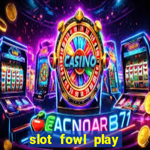 slot fowl play gold 4