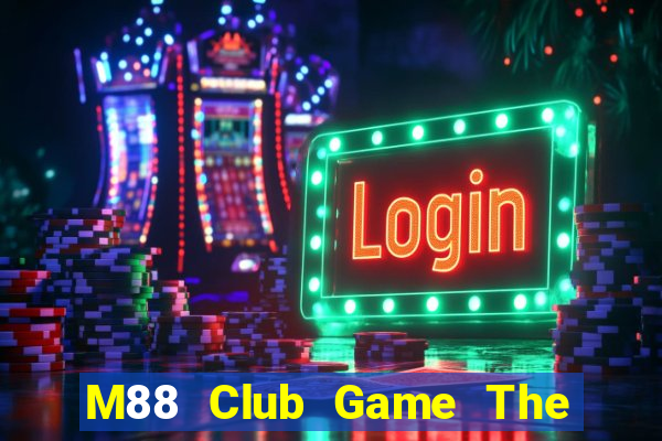 M88 Club Game The Bài Hay Nhất 2021