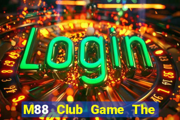 M88 Club Game The Bài Hay Nhất 2021