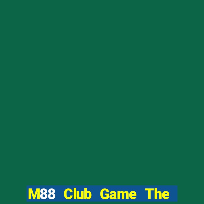 M88 Club Game The Bài Hay Nhất 2021