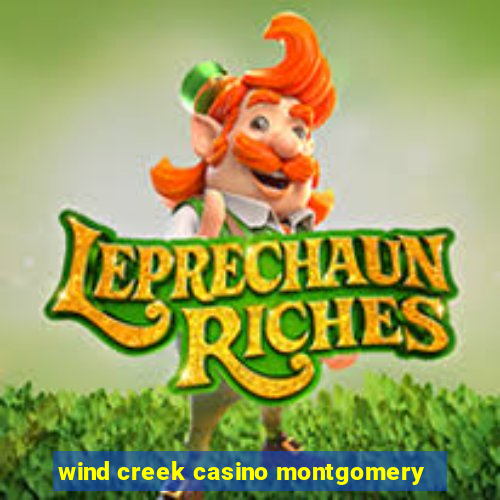 wind creek casino montgomery