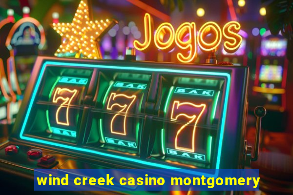 wind creek casino montgomery