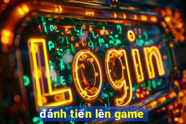 đánh tiến lên game