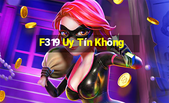 F319 Uy Tín Không