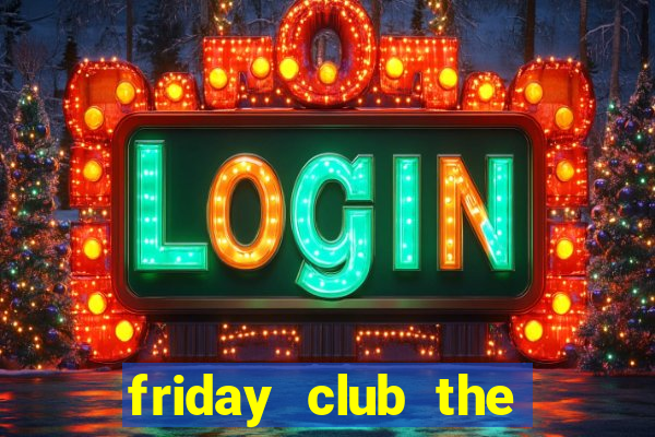 friday club the series 12