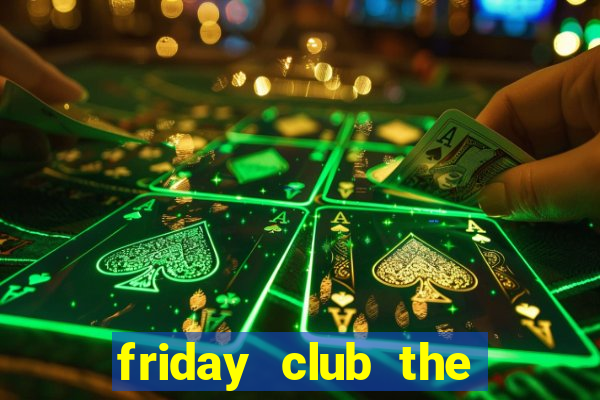 friday club the series 12