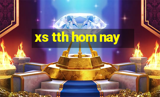 xs tth hom nay