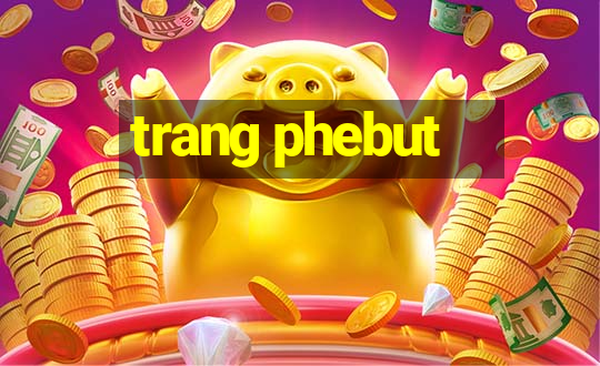 trang phebut