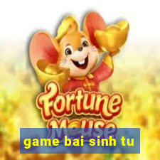 game bai sinh tu