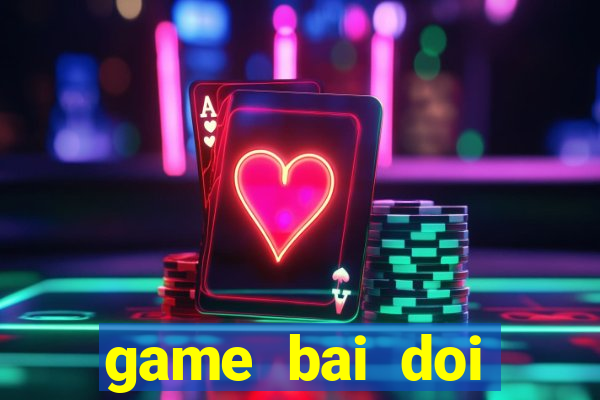 game bai doi thuong s500