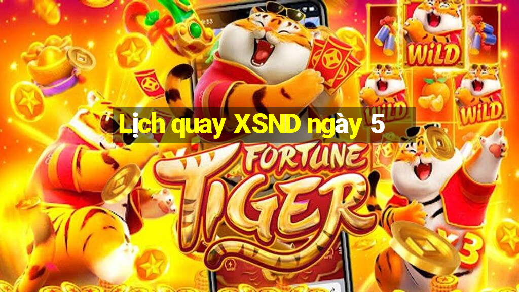 Lịch quay XSND ngày 5