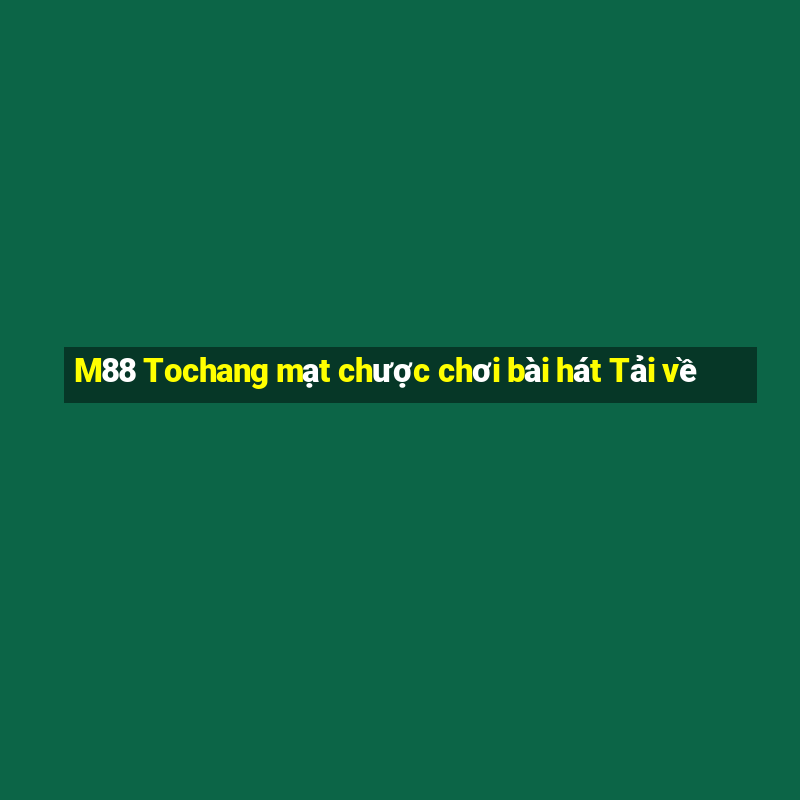 M88 Tochang mạt chược chơi bài hát Tải về