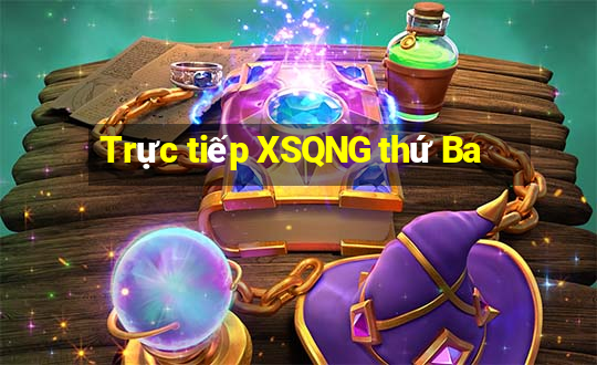 Trực tiếp XSQNG thứ Ba