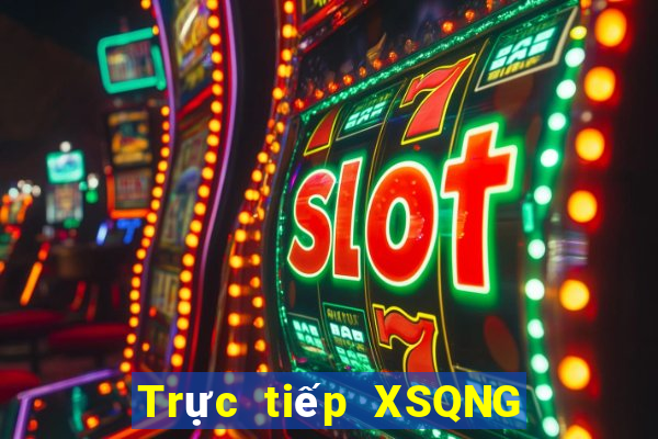 Trực tiếp XSQNG thứ Ba