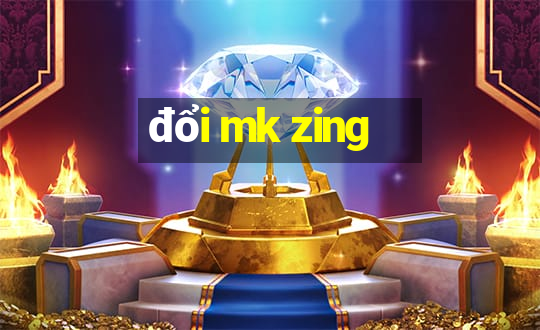 đổi mk zing