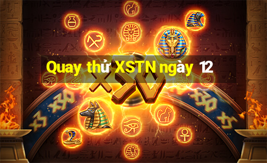 Quay thử XSTN ngày 12