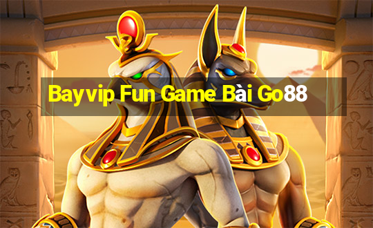 Bayvip Fun Game Bài Go88