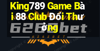 King789 Game Bài 88 Club Đổi Thưởng