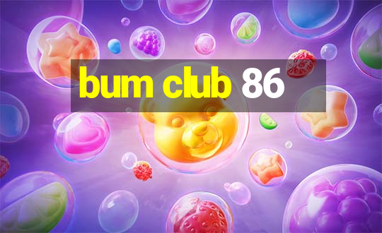 bum club 86