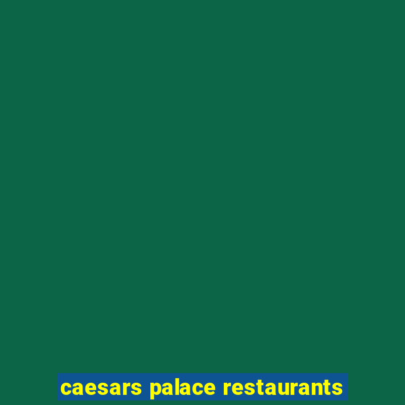 caesars palace restaurants