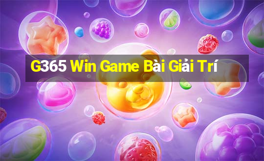 G365 Win Game Bài Giải Trí