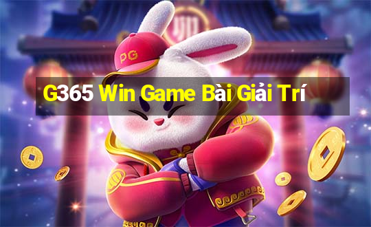 G365 Win Game Bài Giải Trí