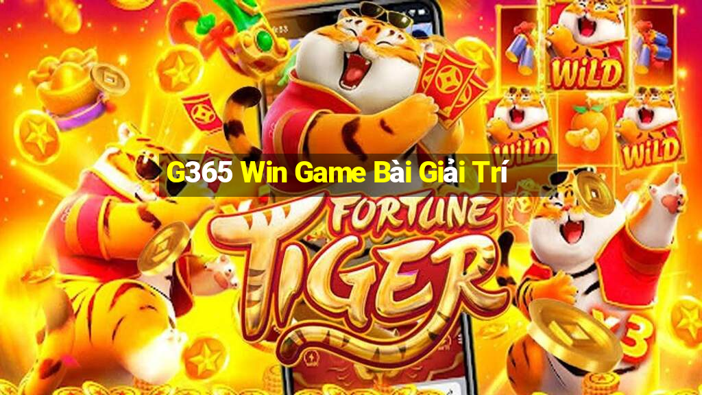 G365 Win Game Bài Giải Trí