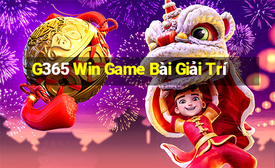 G365 Win Game Bài Giải Trí