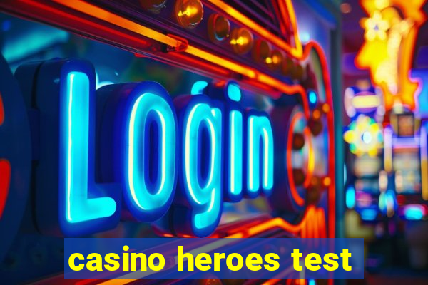 casino heroes test